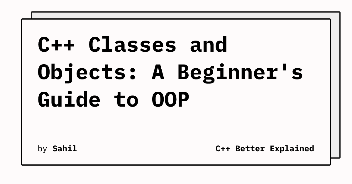 C++ Classes and Objects: A Beginner's Guide to OOP | CppBE