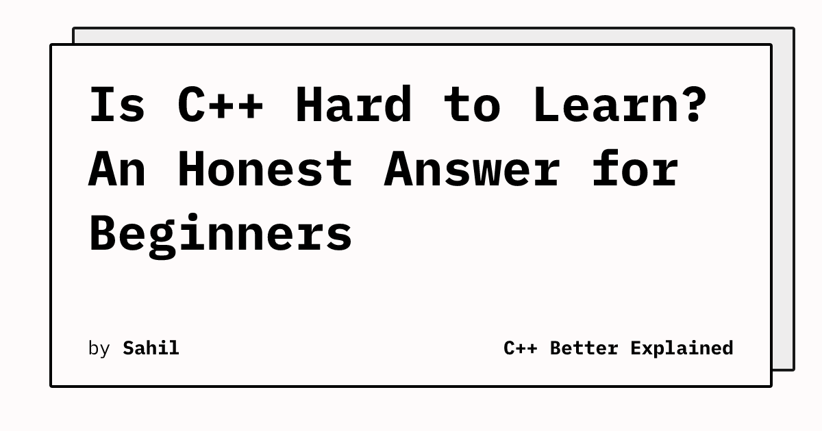 Is C++ Hard to Learn? An Honest Answer for Beginners | CppBE